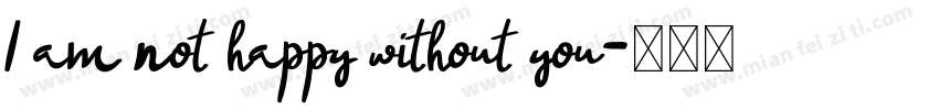 I am not happy without you字体转换
